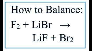 How to Balance F2  LiBr  LiF  Br2 Fluorine gas  Lithium bromide [upl. by Py]