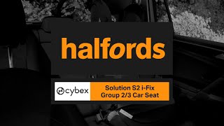 Cybex Solution S2 iFix Car Seat  Halfords UK [upl. by Eseerahs]