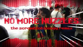 No More Nuzzles the scromblobloingy remix [upl. by Earized554]