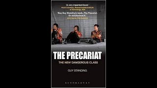 Intro to The Precariat The New Dangerous Class by Guy Standing [upl. by Zebapda]