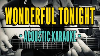 Wonderful Tonight  Eric Clapton Acoustic Karaoke [upl. by Carlye818]