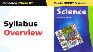 Class 6 NCERT Science  Syllabus Overview [upl. by Seem]