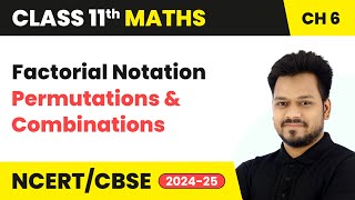 Factorial Notation  Permutations and Combinations  Class 11 Maths Chapter 6  CBSE 202425 [upl. by Mya841]