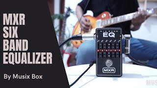 REVIEW MXR SIX BAND EQ EQUALIZER PEDAL  MUSIX BOX DEMO [upl. by Gesner]