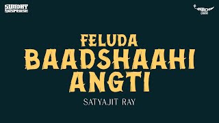 Sunday Suspense  Feluda  Baadshaahi Angti  Satyajit Ray  Mirchi 983 [upl. by Anoel]