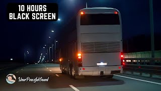 Night BUS Ride Sound  Interior BUS Ambience  10 Hours White Noise Black Screen  Sleep Study [upl. by Hselin]