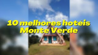 OS 10 MELHORES HOTÉIS MONTE VERDE  MG  ATUALIZADO EM NOVEMBRO DE 2021 [upl. by Eddra]