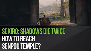 Sekiro Shadows Die Twice  How to reach Senpou Temple [upl. by Lucais]