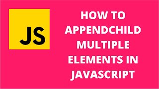 How to appendChild multiple elements in JavaScript  JavaScript Tutorial [upl. by Craig]