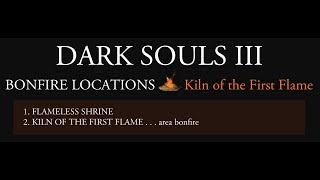 Dark Souls III ¦ Bonfire Locations in Kiln of the First Flame [upl. by Shayn]