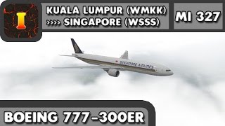 XPlane 11 777300ER Short Haul  Kuala Lumpur WMKK ✈ Singapore WSSS [upl. by Evatsug]