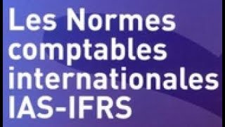 Les Normes Comptables Internationales IASIFRS [upl. by Dehnel]