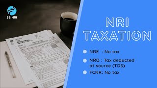 What Taxes do I have to Pay on my NRI Accounts  NRE  NRO  FCNR  SB NRI [upl. by Anthea]