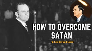 How to Overcome Satan  William Branham [upl. by Gylys]