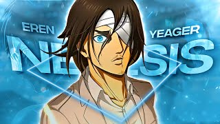 Eren Yeager  Nemesis EditAMV TY FOR 5K💙 [upl. by Millhon]