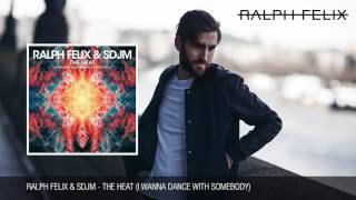 Ralph Felix amp SDJM  The Heat I Wanna Dance With Somebody [upl. by Kone]