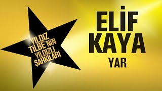 Elif Kaya  Yar  Yıldız Tilbenin Yıldızlı Şarkıları [upl. by Sivatco]