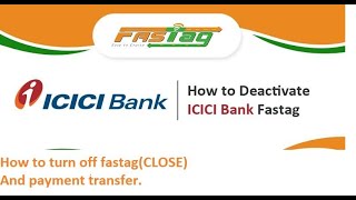 HOW TO DEACTIVATE ICICIBANK FASTAG amp BALANCE TRANSFER [upl. by Zumstein]