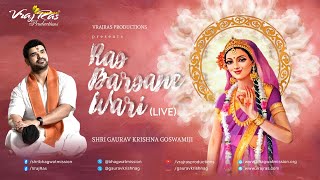 RAS BARSANE WARI  LIVE Radhashtmi Special  Gaurav Krishna Goswamiji [upl. by Radu374]