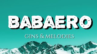 Babaero  Gins amp Melodies LYRICS [upl. by Virgy]