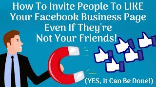 How To Invite People To LIKE Your Facebook Business Page Even If Theyre Not Your Friends [upl. by Tobi]