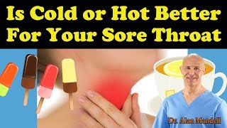 Sore Throat Which is Better Cold or Hot  Dr Alan Mandell DC [upl. by Leakim]