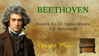 Beethoven Sonata No23 Appassionata 3rd Movement Upright Piano [upl. by Bigford782]