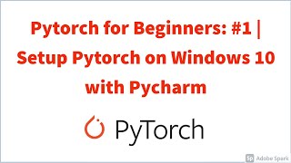 Pytorch for Beginners 1  Setup Pytorch on Windows 10 with Pycharm [upl. by Devlin879]