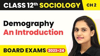 Class 12 Sociology Chapter 2  Demography  The Demographic Structure of the Indian Society [upl. by Chet]