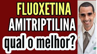 AMITRIPTILINA ou FLUOXETINA qual o melhor amytril prozac tryptanol fluxene daforin [upl. by Yzzo]