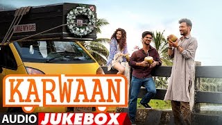 Full Album  Karwaan  Audio Jukebox  Irrfan Khan Dulquer Salmaan Mithila Palkar [upl. by Fotinas]