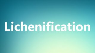 Lichenification  Medical Meaning [upl. by Harrod]