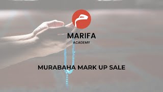 MURABAHA MARK UP SALE  Marifa Academy Islamic Finance [upl. by Epp]