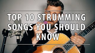 Top 10 Strumming Songs You Should Know [upl. by Whyte]