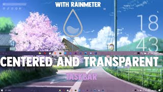 how to have a centered and transparent taskbar w rainmeter [upl. by Azral]
