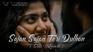 Sajan Sajan Teri Dulhan Slow Reverb Song 90s Lofi Song S Music [upl. by Ablasor436]