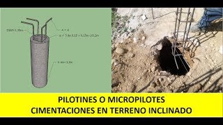 Cimentaciones en terreno inclinado  Como construir Pilotines o Micropilotes [upl. by Rohpotsirhc513]