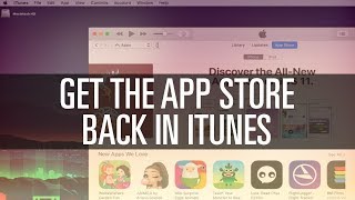 Get the App Store Back in iTunes [upl. by Lemraj879]