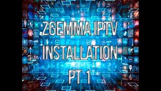 How to install IPTV onto any Zgemma part 1 [upl. by Aitnauq989]