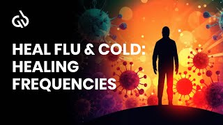 Flu Healing Frequency Music Sickness and Cold Relief Binaural Beats [upl. by Eniar]