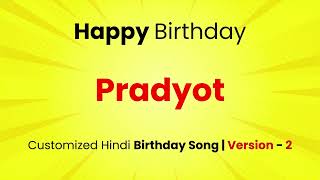 Happy Birthday quot PRADYOT quot  Customized Birthday Song  In Hindi [upl. by Anilok]