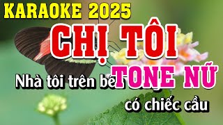 Chị Tôi Karaoke Tone Nữ Dễ Hát  Đình Long Karaoke [upl. by Aiuoqes]