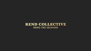 Rend Collective  REND THE HEAVENS Audio [upl. by Gney]