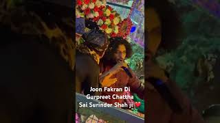 Joon Fakran Di Live  Gurpreet Chattha Sai Surinder Shah Ji [upl. by Leede]