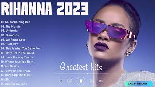 The Best Of Rihanna  Rihanna Greatest Hits Full Album 2023 [upl. by Consolata]