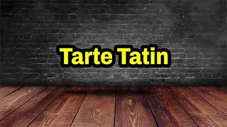 Tarte Tatin Pronunciation  How To Pronounce Tarte Tatin [upl. by Navap711]