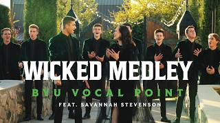 Wicked Medley  BYU Vocal Point ft Savannah Stevenson [upl. by Lander]