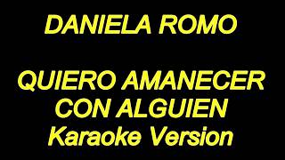 Daniela Romo  Quiero Amanecer Con Alguien Karaoke Lyrics NUEVO [upl. by Miriam976]