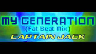 CAPTAIN JACK  MY GENERATION Fat Beat Mix HQ [upl. by Ozzy134]