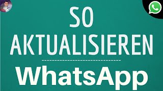 WHATSAPP UPDATE so aktualisieren sie die Whatsapp App und laden die NEUE Version herunter [upl. by Lein]